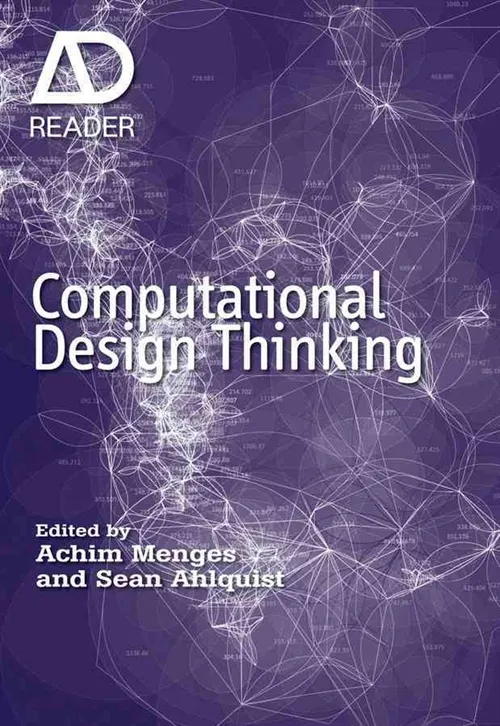 Capa do livro Computational Design Thinking, AD Reader, eds. Achim Menges e Sean Ahlquist, 2011